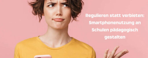 Smartphonenutzung an Schulen: Regulieren statt verbieten - GMK gegen Smartphoneverbot an Schulen