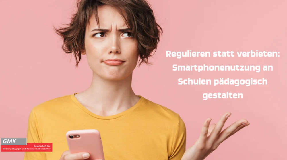 Smartphonenutzung an Schulen: Regulieren statt verbieten - GMK gegen Smartphoneverbot an Schulen
